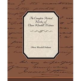 The Complete Poetical Works of Oliver Wendell Holmes - Oliver Wendell Holmes