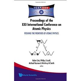 PUSHING THE FRONTIERS OF ATOMIC PHYSICS - PROCEEDINGS OF THE XXI INTERNATIONAL CONFERENCE ON ATOMIC PHYSICS - Collectif