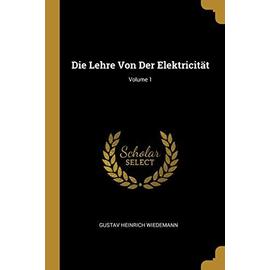 Die Lehre Von Der Elektricität; Volume 1 - Gustav Heinrich Wiedemann
