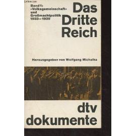 Das Dritte Reich, Dokumente zur Innen- und Aussenpolitik - Band 1 : Volksgemeinschaft und Grossmachtpolitik 1933-1939 - Michalka Wolfgang