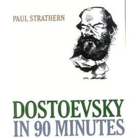 Dostoevsky in 90 Minutes - Paul Strathern