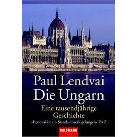 Die Ungarn: Eine tausendjährige Geschichte - Paul Lendvai