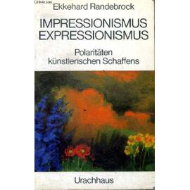 Impressionismus expressionismus Polaritäten künstlerischen Schaffens - Randebrock Ekkehard