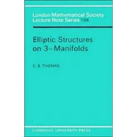 Elliptic Structures on 3-Manifolds - C. B. Thomas