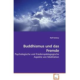 Buddhismus und das Fremde - Huttary, Ralf
