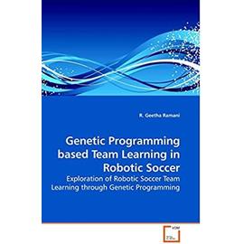 Genetic Programming based Team Learning in Robotic Soccer - Ramani, R. Geetha