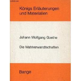 Erläuterungen zu Goethes Wahlverwandtschaften - Königs Erläuterungen und Materialien band 298/298a - 4. erweiterte auflage. - Dr.Neis Edgar