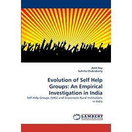 Evolution of Self Help Groups: An Empirical Investigation in India - Roy, Amit