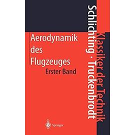 Aerodynamik des Flugzeuges : Erster Band: Grundlagen aus der StrÃ¶mungstechnik Aerodynamik des TragflÃ¿gels (Teil I) - Schlichting, Hermann