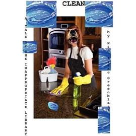 Clean, a Tale of the Inappropriate Library - Kim Isaac Greenblatt