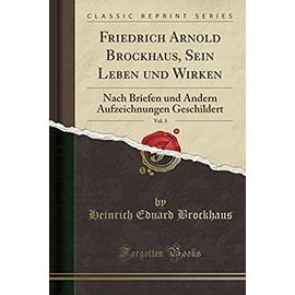 Brockhaus, H: Friedrich Arnold Brockhaus, Sein Leben und Wir