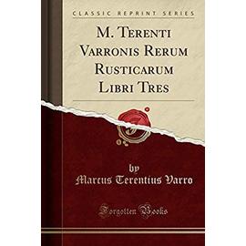 Varro, M: M. Terenti Varronis Rerum Rusticarum Libri Tres (C