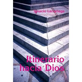 Itinerario Hacia Dios - Ignacio Larrañaga