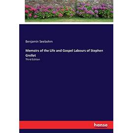 Memoirs of the Life and Gospel Labours of Stephen Grellet:Third Edition - Seebohm, Benjamin