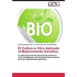 El Cultivo in Vitro Aplicado Al Mejoramiento Genetico - Cortegaza Vila, Leidy
