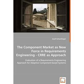 The Component Market as New Force in Requirements Engineering - CRRE as Approach - Schachinger, Josef