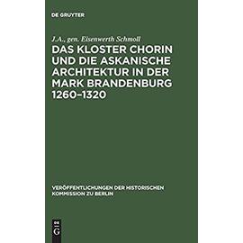 Das Kloster Chorin und die askanische Architektur in der Mark Brandenburg 1260¿1320 - J. A. Schmoll