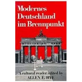 Modernes Deutschland Im Brennpunkt: A Cultural Reader - Allen Hye