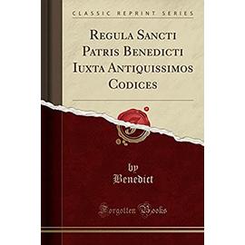Benedict, B: Regula Sancti Patris Benedicti Iuxta Antiquissi