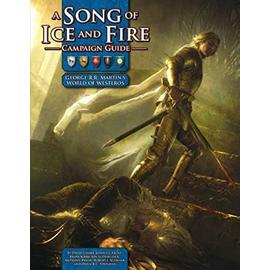A Song of Ice and Fire Campaign Guide: A Setting Sourcebook for a Song of Ice and Fire Roleplaying - Collectif