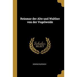 Reinmar der Alte und Walther von der Vogelweide - Konrad Burdach