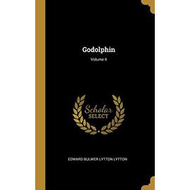 Godolphin; Volume II - Edward Bulwer-Lytton