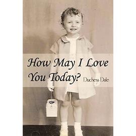 How May I Love You Today? - Duchess Dale