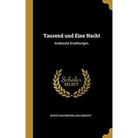 Tausend und Eine Nacht: Arabische Erzählungen. - Christian Maximilian Habicht