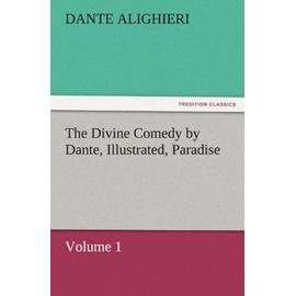 The Divine Comedy by Dante, Illustrated, Paradise, Volume 1 - Dante Alighieri