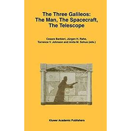 The Three Galileos: The Man, the Spacecraft, the Telescope - Barbieri