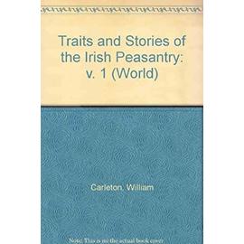 Traits & Stories of the Irish Peasantry: Volume 1 - William Carleton