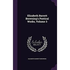Elizabeth Barrett Browning's Poetical Works, Volume 3 - Elizabeth Barrett Browning