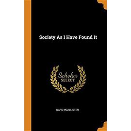 Society As I Have Found It - Ward Mcallister
