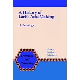 A History of Lactic Acid Making: A Chapter in the History of Biotechnology - Benninga, H.