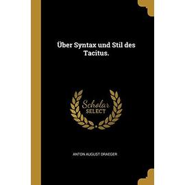 Über Syntax und Stil des Tacitus. - Anton August Draeger
