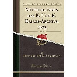 Kriegsarchiv, A: Mittheilungen des K. Und K. Kriegs-Archivs,
