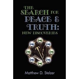 The Search for Peace and Truth - Matthew Stelzer