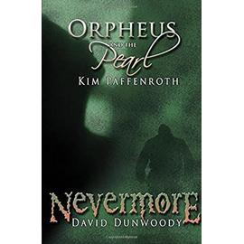 Orpheus and the Pearl & Nevermore: A Dual Novella - David Dunwoody
