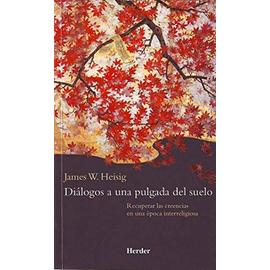Dialogos a Una Pulgada del Suelo - James W. Heisig