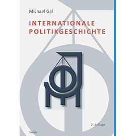 Internationale Politikgeschichte - Michael Gal