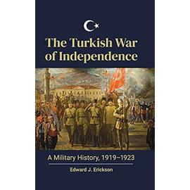 The Turkish War of Independence - Edward Erickson