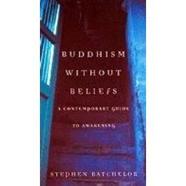 Buddhism Without Beliefs - Stephen Batchelor