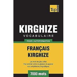 Vocabulaire Français-Kirghize pour l'autoformation - 7000 mots