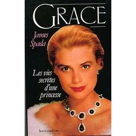 Grace, Les Vies Secrètes D'une Princesse - James Spada