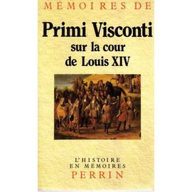 Mémoires Sur La Cour De Louis Xiv - 1673-1681 - Primi-Visconti Jean-Baptiste