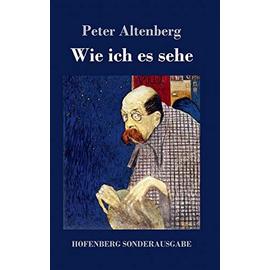 Wie ich es sehe - Peter Altenberg