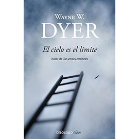 El cielo es el límite - Wayne Walter Dyer