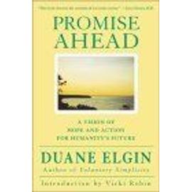 Promise Ahead : A Vision Of Hope And Action For Humanity'S Future - Duane Elgin