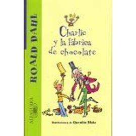 Charlie Y La Fábrica De Chocolate Charlie And The Chocolate Factory Alfaguara - Dahl Roald