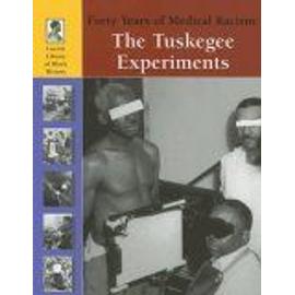 Tuskegee Experiments : The Forty Years Of Medical Racism American Secrets And Scandals - Michael V. Us